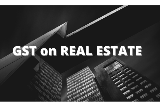 GST on Real Estate