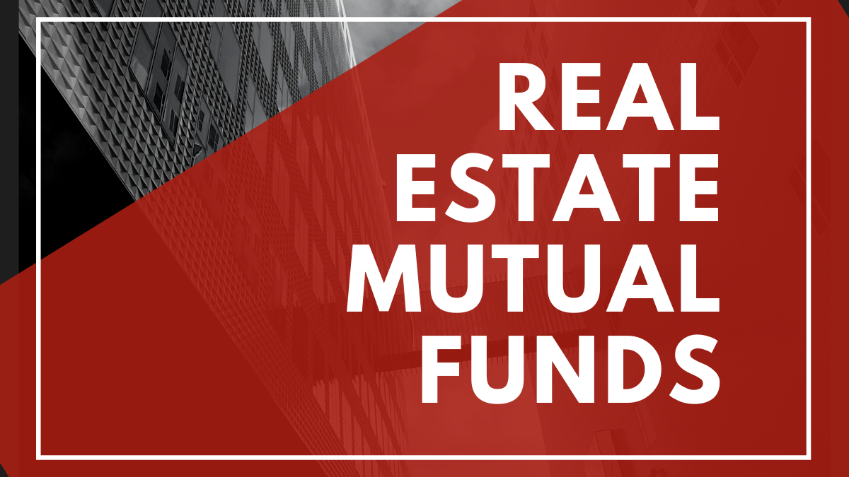 REAL ESTATE MUTUAL FUNDS