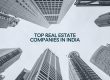 Top Real Estate Companies in India