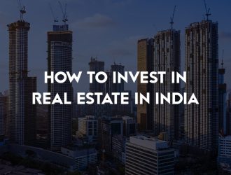 How to Invest in Real Estate in India