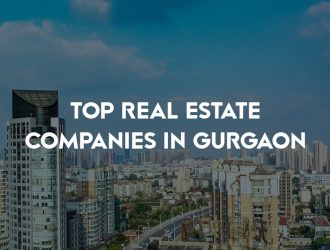 Top 10 Real Estate Companies in Gurgaon