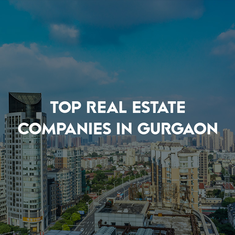 Top 10 Real Estate Companies in Gurgaon