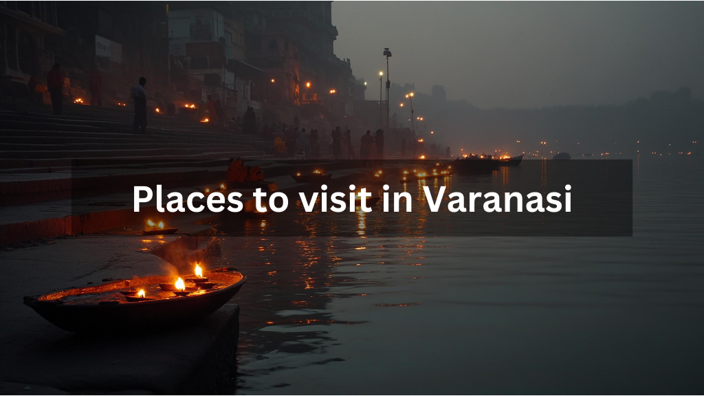 Places To Visit in Varanasi