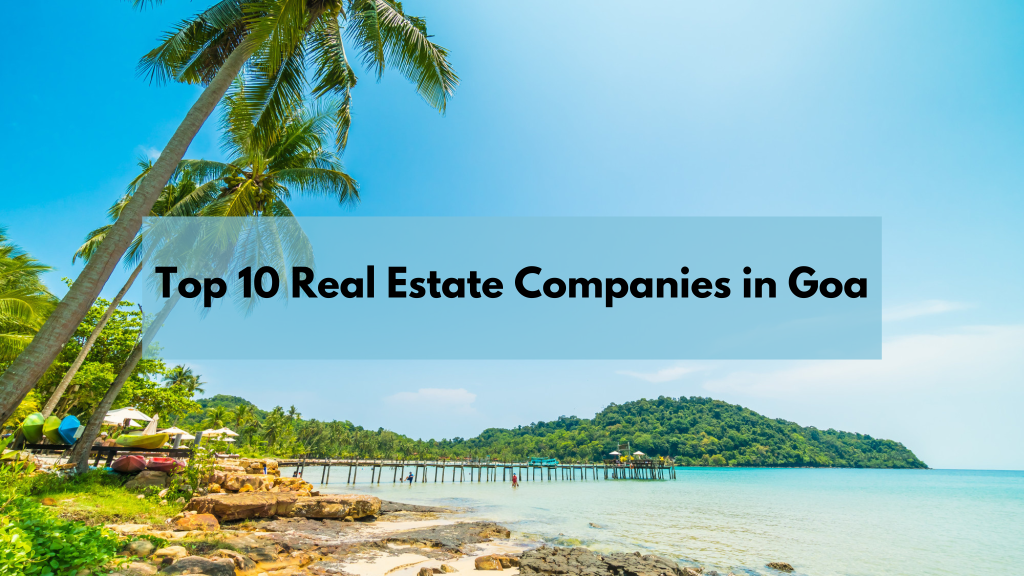 Top 10 Real Estate Companies in Goa