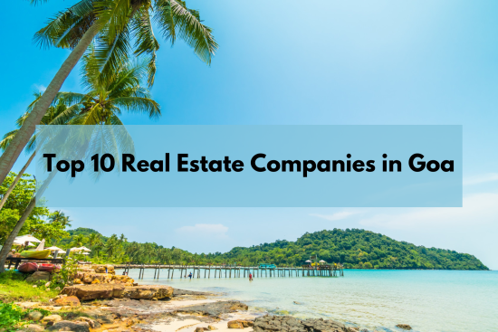 Top 10 Real Estate Companies in Goa