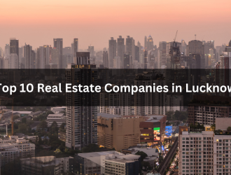 Top 10 Real Estate Companies in Lucknow