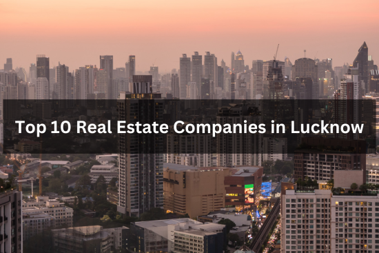 Top 10 Real Estate Companies in Lucknow